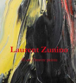 Laurent Zunino 50 ans l'oeuvre peinte