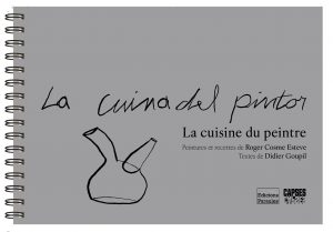 La cuina del pintor / La cuisine du peintre Roger Cosme Esteve  Didier Goupil