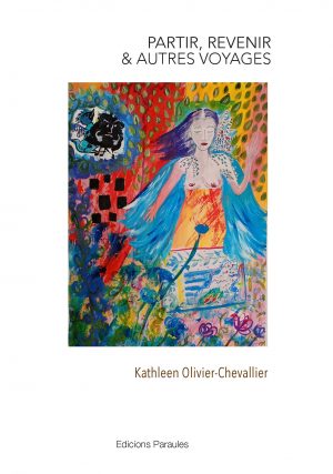 PARTIR, REVENIR & AUTRES VOYAGES Kathleen Olivier-Chevallier